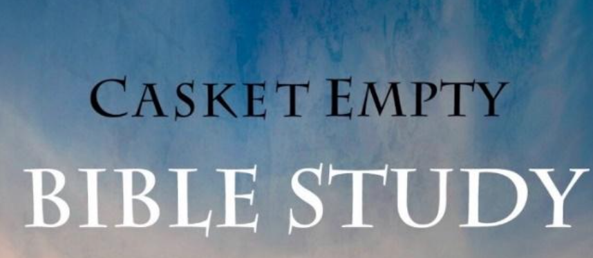 CASKET EMPTY BIBLE STUDY